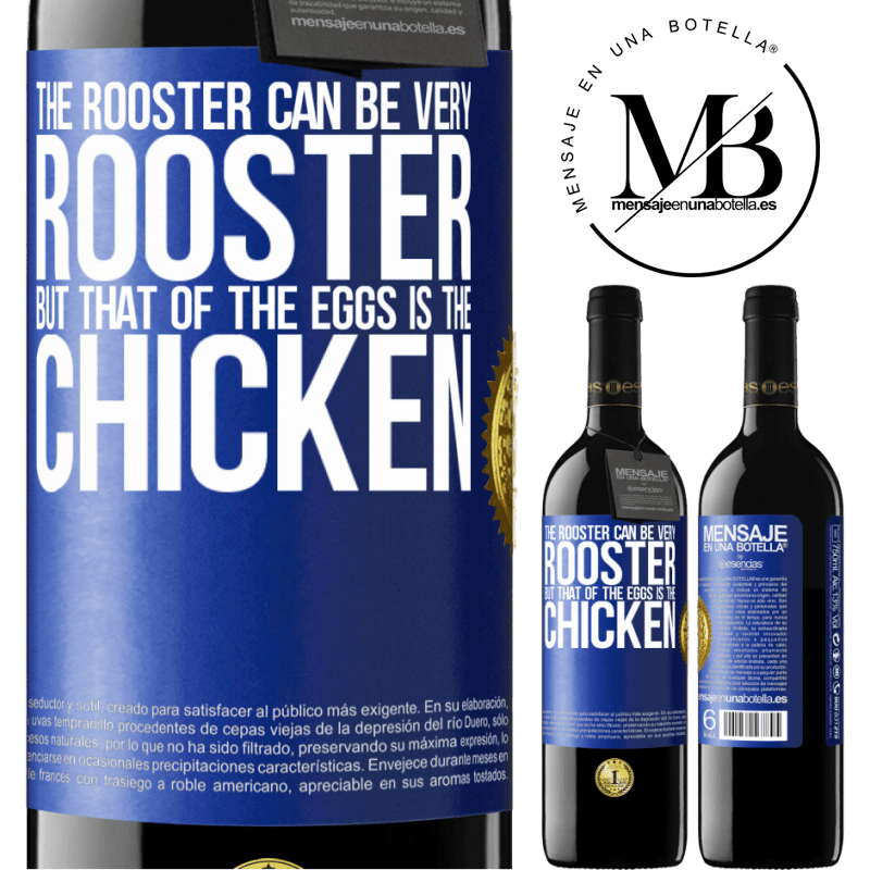 39,95 € Free Shipping | Red Wine RED Edition MBE Reserve The rooster can be very rooster, but that of the eggs is the chicken Blue Label. Customizable label Reserve 12 Months Harvest 2015 Tempranillo