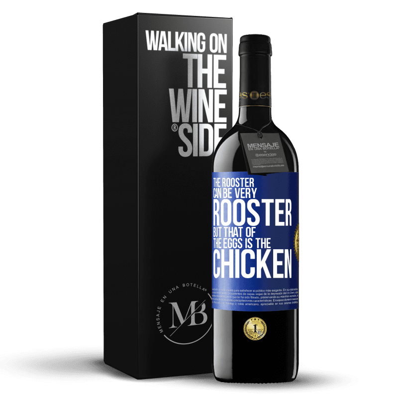 39,95 € Free Shipping | Red Wine RED Edition MBE Reserve The rooster can be very rooster, but that of the eggs is the chicken Blue Label. Customizable label Reserve 12 Months Harvest 2014 Tempranillo