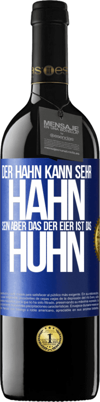 «Der Hahn kann sehr Hahn sein, aber das der Eier ist das Huhn» RED Ausgabe MBE Reserve