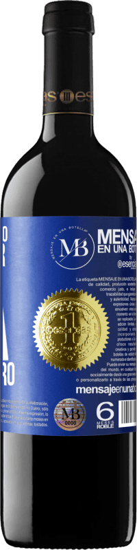 «Si te lo tengo que pedir, ya no lo quiero» Edición RED MBE Reserva