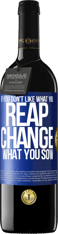 39,95 € Free Shipping | Red Wine RED Edition MBE Reserve If you don't like what you reap, change what you sow Blue Label. Customizable label Reserve 12 Months Harvest 2016 Tempranillo