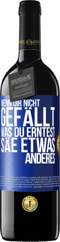 39,95 € Kostenloser Versand | Rotwein RED Ausgabe MBE Reserve Wenn dir nicht gefällt, was du erntest, säe etwas anderes Blaue Markierung. Anpassbares Etikett Reserve 12 Monate Ernte 2015 Tempranillo