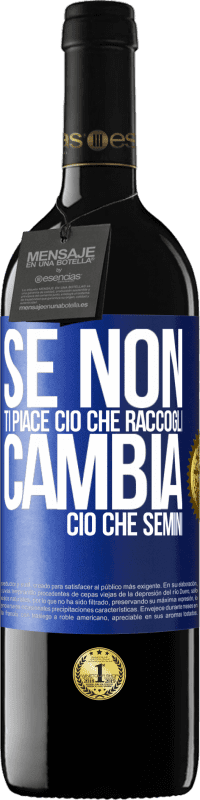 39,95 € Spedizione Gratuita | Vino rosso Edizione RED MBE Riserva Se non ti piace ciò che raccogli, cambia ciò che semini Etichetta Blu. Etichetta personalizzabile Riserva 12 Mesi Raccogliere 2016 Tempranillo