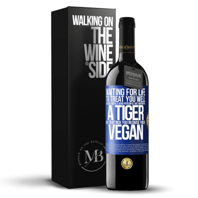 «Waiting for life to treat you well because you're a good person is like waiting for a tiger not to attack you because you're» RED Edition MBE Reserve