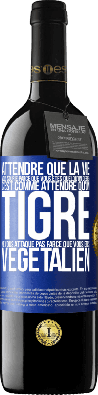39,95 € Envoi gratuit | Vin rouge Édition RED MBE Réserve Attendre que la vie vous sourie parce que vous êtes quelqu'un de bien c'est comme attendre qu'un tigre ne vous attaque pas parce Étiquette Bleue. Étiquette personnalisable Réserve 12 Mois Récolte 2016 Tempranillo