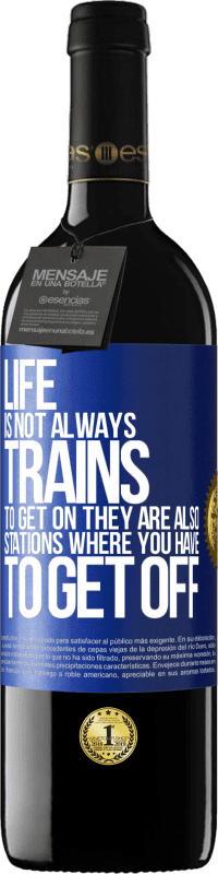 39,95 € | 红酒 RED版 MBE 预订 生活并不总是火车上车，它们也是您必须下车的车站 蓝色标签. 可自定义的标签 预订 12 个月 收成 2014 Tempranillo
