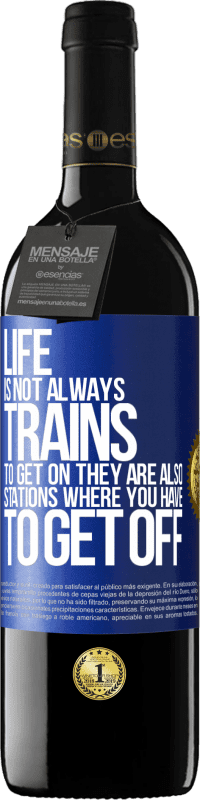 39,95 € | Red Wine RED Edition MBE Reserve Life is not always trains to get on, they are also stations where you have to get off Blue Label. Customizable label Reserve 12 Months Harvest 2015 Tempranillo