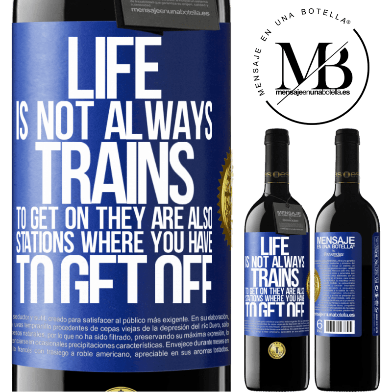 39,95 € Free Shipping | Red Wine RED Edition MBE Reserve Life is not always trains to get on, they are also stations where you have to get off Blue Label. Customizable label Reserve 12 Months Harvest 2015 Tempranillo