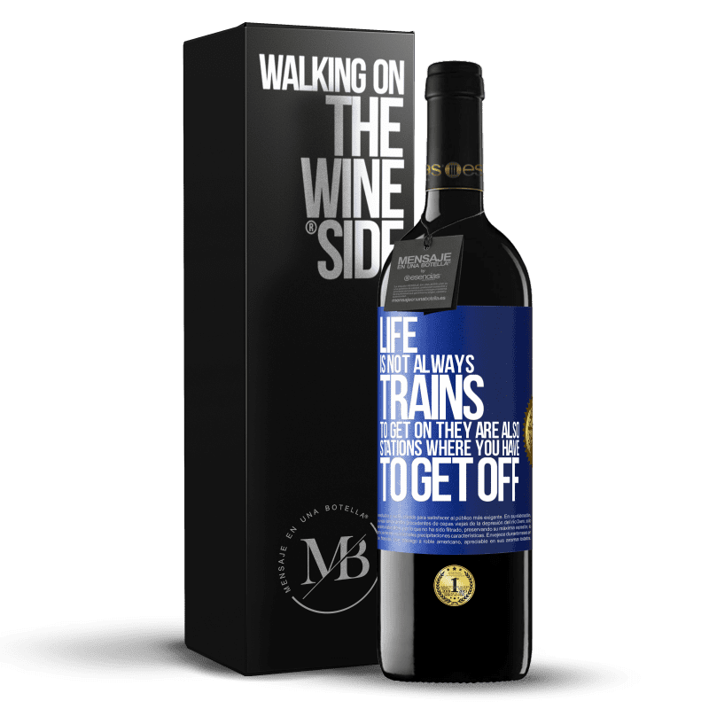 39,95 € Free Shipping | Red Wine RED Edition MBE Reserve Life is not always trains to get on, they are also stations where you have to get off Blue Label. Customizable label Reserve 12 Months Harvest 2014 Tempranillo