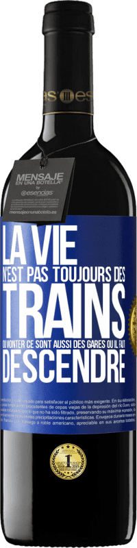 39,95 € | Vin rouge Édition RED MBE Réserve La vie n'est pas toujours des trains où monter ce sont aussi des gares où il faut descendre Étiquette Bleue. Étiquette personnalisable Réserve 12 Mois Récolte 2016 Tempranillo