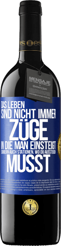 39,95 € Kostenloser Versand | Rotwein RED Ausgabe MBE Reserve Das Leben sind nicht immer Züge, in die man einsteigt, sondern auch Stationen, wo du aussteigen musst Blaue Markierung. Anpassbares Etikett Reserve 12 Monate Ernte 2015 Tempranillo