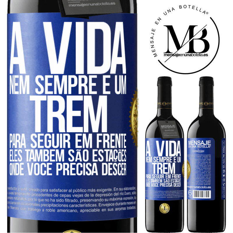 39,95 € Envio grátis | Vinho tinto Edição RED MBE Reserva A vida nem sempre é um trem para seguir em frente, eles também são estações onde você precisa descer Etiqueta Azul. Etiqueta personalizável Reserva 12 Meses Colheita 2015 Tempranillo