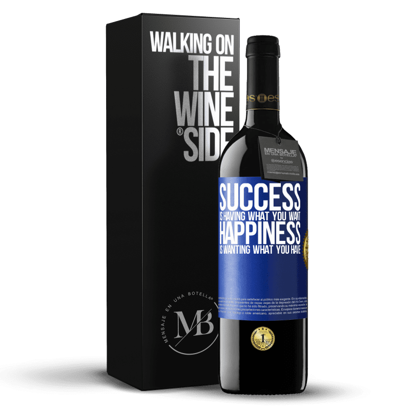 24,95 € Free Shipping | Red Wine RED Edition Crianza 6 Months success is having what you want. Happiness is wanting what you have Blue Label. Customizable label Aging in oak barrels 6 Months Harvest 2019 Tempranillo