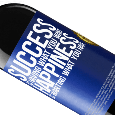 Unique & Personal Expressions. «success is having what you want. Happiness is wanting what you have» RED Edition Crianza 6 Months