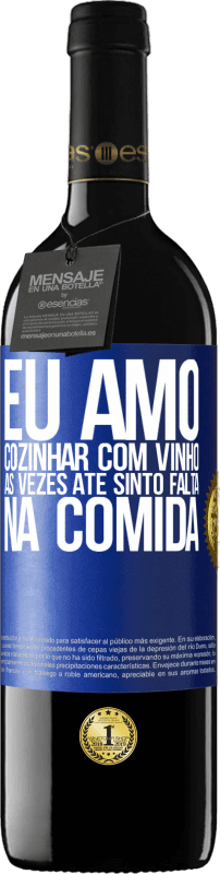 «Eu amo cozinhar com vinho. Às vezes até sinto falta na comida» Edição RED MBE Reserva