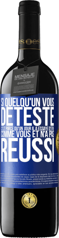 39,95 € | Vin rouge Édition RED MBE Réserve Si quelqu'un vous déteste c'est parce qu'un jour il a essayé d'être comme vous et n'a pas réussi Étiquette Bleue. Étiquette personnalisable Réserve 12 Mois Récolte 2016 Tempranillo