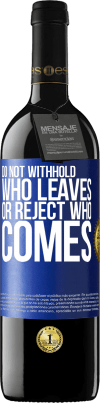 «Do not withhold who leaves, or reject who comes» RED Edition MBE Reserve
