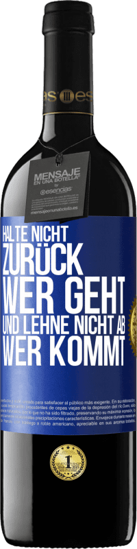 39,95 € Kostenloser Versand | Rotwein RED Ausgabe MBE Reserve Halte nicht zurück, wer geht, und lehne nicht ab, wer kommt Blaue Markierung. Anpassbares Etikett Reserve 12 Monate Ernte 2016 Tempranillo