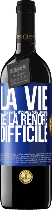 39,95 € Envoi gratuit | Vin rouge Édition RED MBE Réserve La vie est très simple mais nous nous efforçons de la rendre difficile Étiquette Bleue. Étiquette personnalisable Réserve 12 Mois Récolte 2016 Tempranillo
