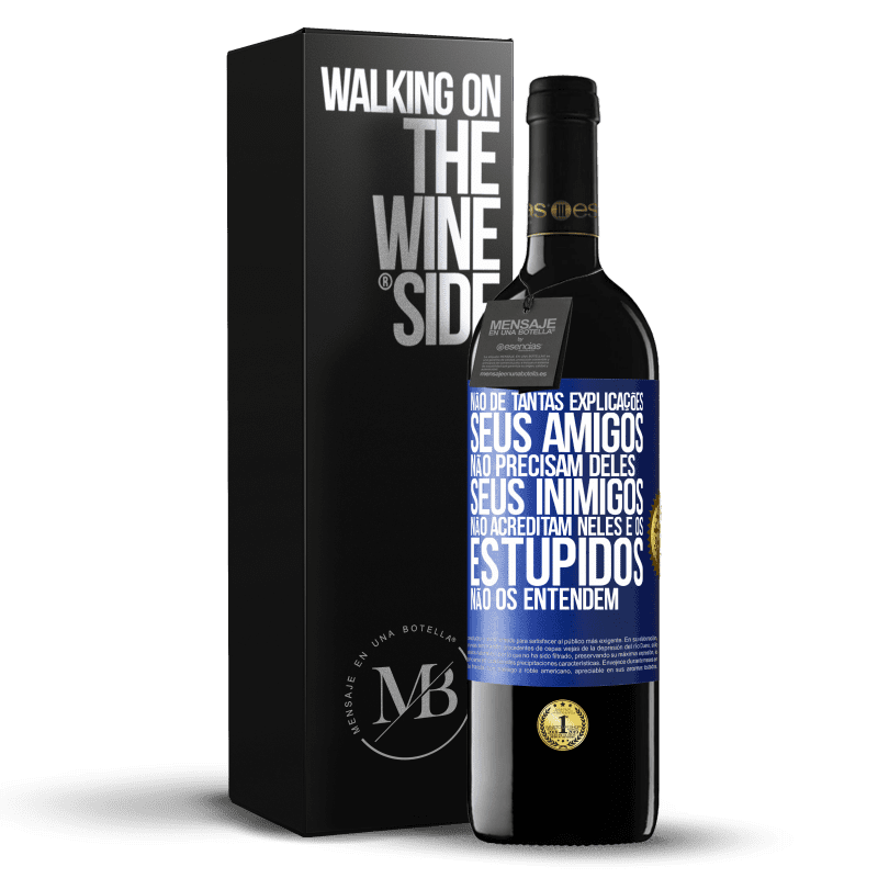 39,95 € Envio grátis | Vinho tinto Edição RED MBE Reserva Não dê tantas explicações. Seus amigos não precisam deles, seus inimigos não acreditam neles e os estúpidos não os entendem Etiqueta Azul. Etiqueta personalizável Reserva 12 Meses Colheita 2015 Tempranillo