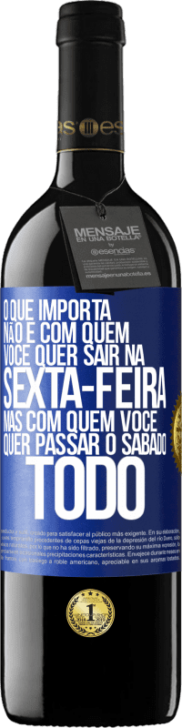 39,95 € Envio grátis | Vinho tinto Edição RED MBE Reserva O que importa não é com quem você quer sair na sexta-feira, mas com quem você quer passar o sábado todo Etiqueta Azul. Etiqueta personalizável Reserva 12 Meses Colheita 2014 Tempranillo