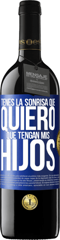 39,95 € Envío gratis | Vino Tinto Edición RED MBE Reserva Tienes la sonrisa que quiero que tengan mis hijos Etiqueta Azul. Etiqueta personalizable Reserva 12 Meses Cosecha 2016 Tempranillo