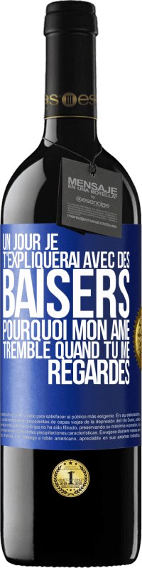 «Un jour je t'expliquerai avec des baisers pourquoi mon âme tremble quand tu me regardes» Édition RED MBE Réserve