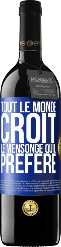 39,95 € | Vin rouge Édition RED MBE Réserve Tout le monde croit le mensonge qu'il préfère Étiquette Bleue. Étiquette personnalisable Réserve 12 Mois Récolte 2015 Tempranillo