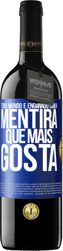 39,95 € | Vinho tinto Edição RED MBE Reserva Todo mundo é enganado com a mentira que mais gosta Etiqueta Azul. Etiqueta personalizável Reserva 12 Meses Colheita 2015 Tempranillo