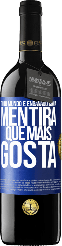 39,95 € | Vinho tinto Edição RED MBE Reserva Todo mundo é enganado com a mentira que mais gosta Etiqueta Azul. Etiqueta personalizável Reserva 12 Meses Colheita 2016 Tempranillo