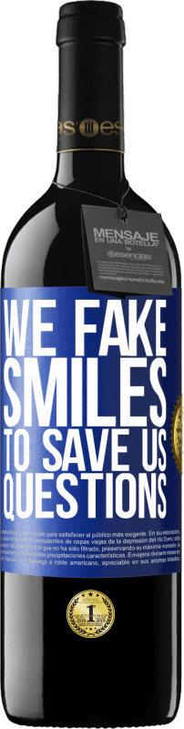 39,95 € | Red Wine RED Edition MBE Reserve We fake smiles to save us questions Blue Label. Customizable label Reserve 12 Months Harvest 2015 Tempranillo