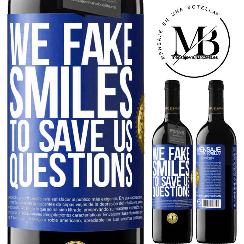 24,95 € Free Shipping | Red Wine RED Edition Crianza 6 Months We fake smiles to save us questions Blue Label. Customizable label Aging in oak barrels 6 Months Harvest 2019 Tempranillo