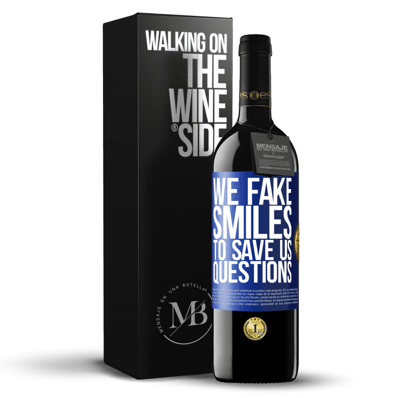 39,95 € Free Shipping | Red Wine RED Edition MBE Reserve We fake smiles to save us questions Blue Label. Customizable label Reserve 12 Months Harvest 2014 Tempranillo
