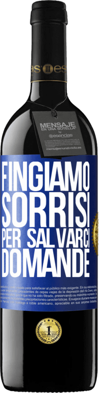 39,95 € Spedizione Gratuita | Vino rosso Edizione RED MBE Riserva Fingiamo sorrisi per salvarci domande Etichetta Blu. Etichetta personalizzabile Riserva 12 Mesi Raccogliere 2014 Tempranillo