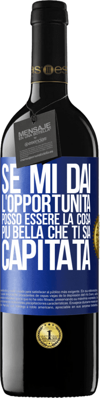 39,95 € | Vino rosso Edizione RED MBE Riserva Se mi dai l'opportunità, posso essere la cosa più bella che ti sia capitata Etichetta Blu. Etichetta personalizzabile Riserva 12 Mesi Raccogliere 2015 Tempranillo