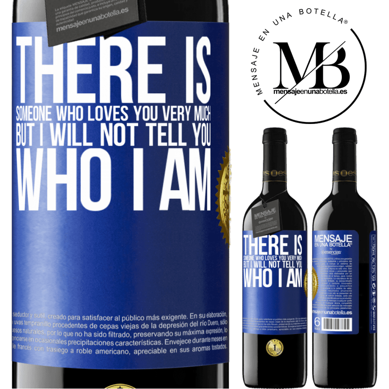 24,95 € Free Shipping | Red Wine RED Edition Crianza 6 Months There is someone who loves you very much, but I will not tell you who I am Blue Label. Customizable label Aging in oak barrels 6 Months Harvest 2019 Tempranillo