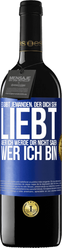 39,95 € | Rotwein RED Ausgabe MBE Reserve Es gibt jemanden, der dich sehr liebt, aber ich werde dir nicht sagen, wer ich bin Blaue Markierung. Anpassbares Etikett Reserve 12 Monate Ernte 2014 Tempranillo