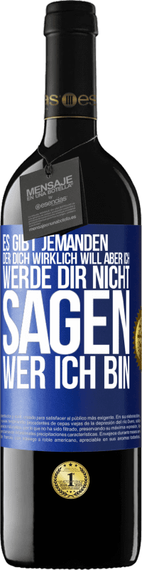 39,95 € Kostenloser Versand | Rotwein RED Ausgabe MBE Reserve Es gibt jemanden, der dich wirklich will, aber ich werde dir nicht sagen, wer ich bin Blaue Markierung. Anpassbares Etikett Reserve 12 Monate Ernte 2016 Tempranillo