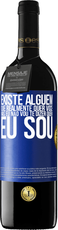 39,95 € Envio grátis | Vinho tinto Edição RED MBE Reserva Existe alguém que realmente quer você, mas eu não vou te dizer quem eu sou Etiqueta Azul. Etiqueta personalizável Reserva 12 Meses Colheita 2014 Tempranillo