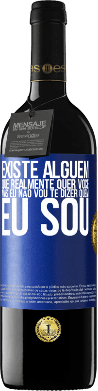 39,95 € Envio grátis | Vinho tinto Edição RED MBE Reserva Existe alguém que realmente quer você, mas eu não vou te dizer quem eu sou Etiqueta Azul. Etiqueta personalizável Reserva 12 Meses Colheita 2016 Tempranillo