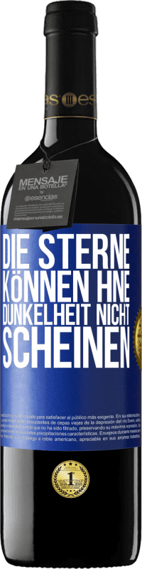 39,95 € Kostenloser Versand | Rotwein RED Ausgabe MBE Reserve Die Sterne können hne Dunkelheit nicht scheinen Blaue Markierung. Anpassbares Etikett Reserve 12 Monate Ernte 2016 Tempranillo
