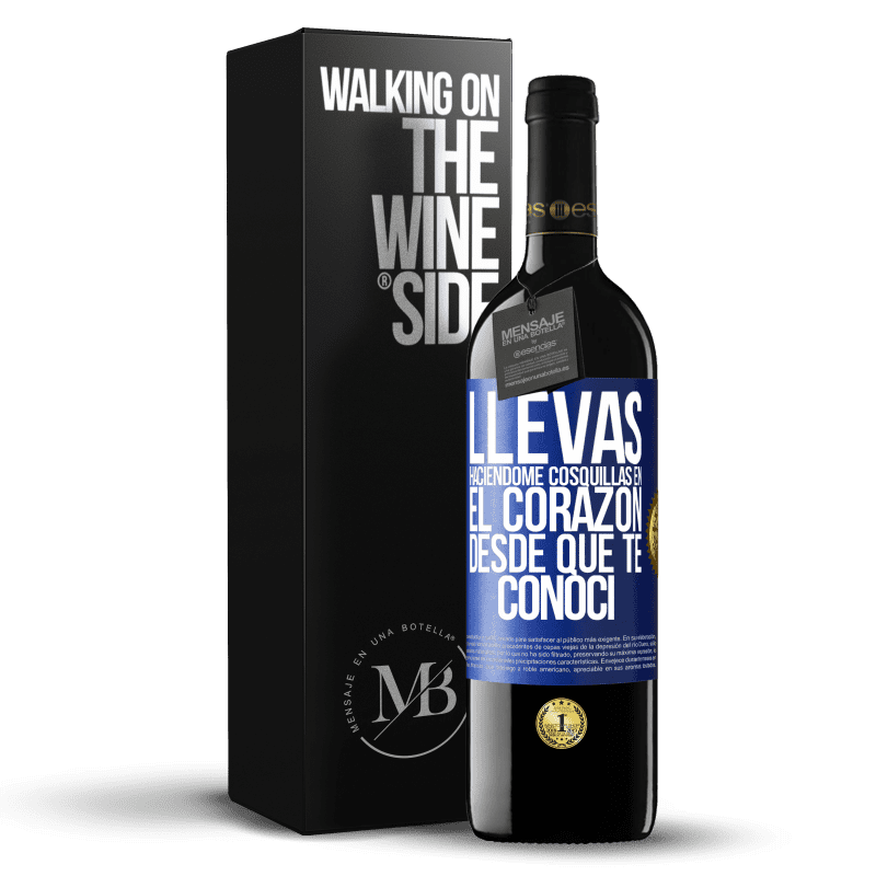 39,95 € Envío gratis | Vino Tinto Edición RED MBE Reserva Llevas haciéndome cosquillas en el corazón desde que te conocí Etiqueta Azul. Etiqueta personalizable Reserva 12 Meses Cosecha 2016 Tempranillo