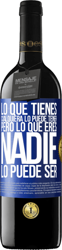 39,95 € | Vino Tinto Edición RED MBE Reserva Lo que tienes cualquiera lo puede tener, pero lo que eres nadie lo puede ser Etiqueta Azul. Etiqueta personalizable Reserva 12 Meses Cosecha 2016 Tempranillo