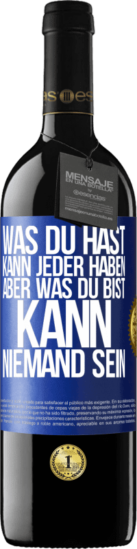 39,95 € | Rotwein RED Ausgabe MBE Reserve Was du hast, kann jeder haben, aber was du bist, kann niemand sein Blaue Markierung. Anpassbares Etikett Reserve 12 Monate Ernte 2014 Tempranillo