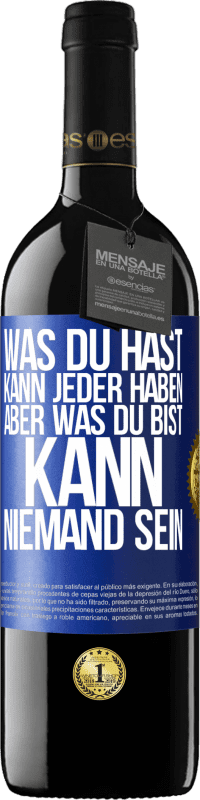 39,95 € Kostenloser Versand | Rotwein RED Ausgabe MBE Reserve Was du hast, kann jeder haben, aber was du bist, kann niemand sein Blaue Markierung. Anpassbares Etikett Reserve 12 Monate Ernte 2016 Tempranillo