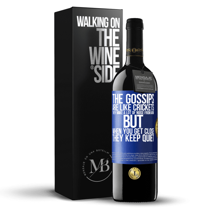 39,95 € Free Shipping | Red Wine RED Edition MBE Reserve The gossips are like crickets, they make a lot of noise from afar, but when you get close they keep quiet Blue Label. Customizable label Reserve 12 Months Harvest 2014 Tempranillo