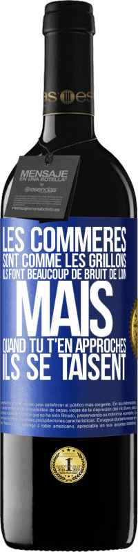 39,95 € | Vin rouge Édition RED MBE Réserve Les commères sont comme les grillons, ils font beaucoup de bruit de loin mais quand tu t'en approches ils se taisent Étiquette Bleue. Étiquette personnalisable Réserve 12 Mois Récolte 2015 Tempranillo