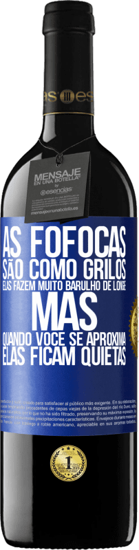 39,95 € Envio grátis | Vinho tinto Edição RED MBE Reserva As fofocas são como grilos, elas fazem muito barulho de longe, mas quando você se aproxima, elas ficam quietas Etiqueta Azul. Etiqueta personalizável Reserva 12 Meses Colheita 2014 Tempranillo