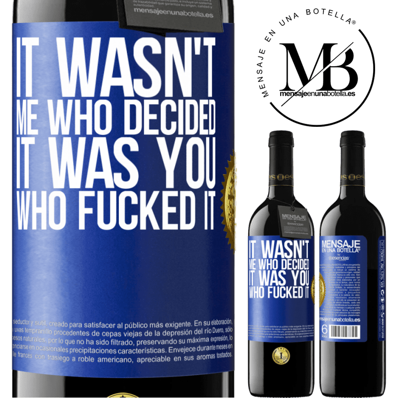 24,95 € Free Shipping | Red Wine RED Edition Crianza 6 Months It wasn't me who decided, it was you who fucked it Blue Label. Customizable label Aging in oak barrels 6 Months Harvest 2019 Tempranillo