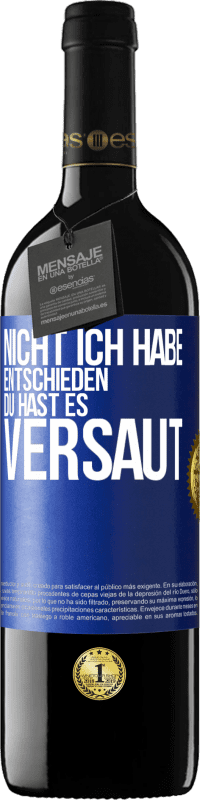 Kostenloser Versand | Rotwein RED Ausgabe MBE Reserve Nicht ich habe entschieden, du hast es versaut Blaue Markierung. Anpassbares Etikett Reserve 12 Monate Ernte 2014 Tempranillo